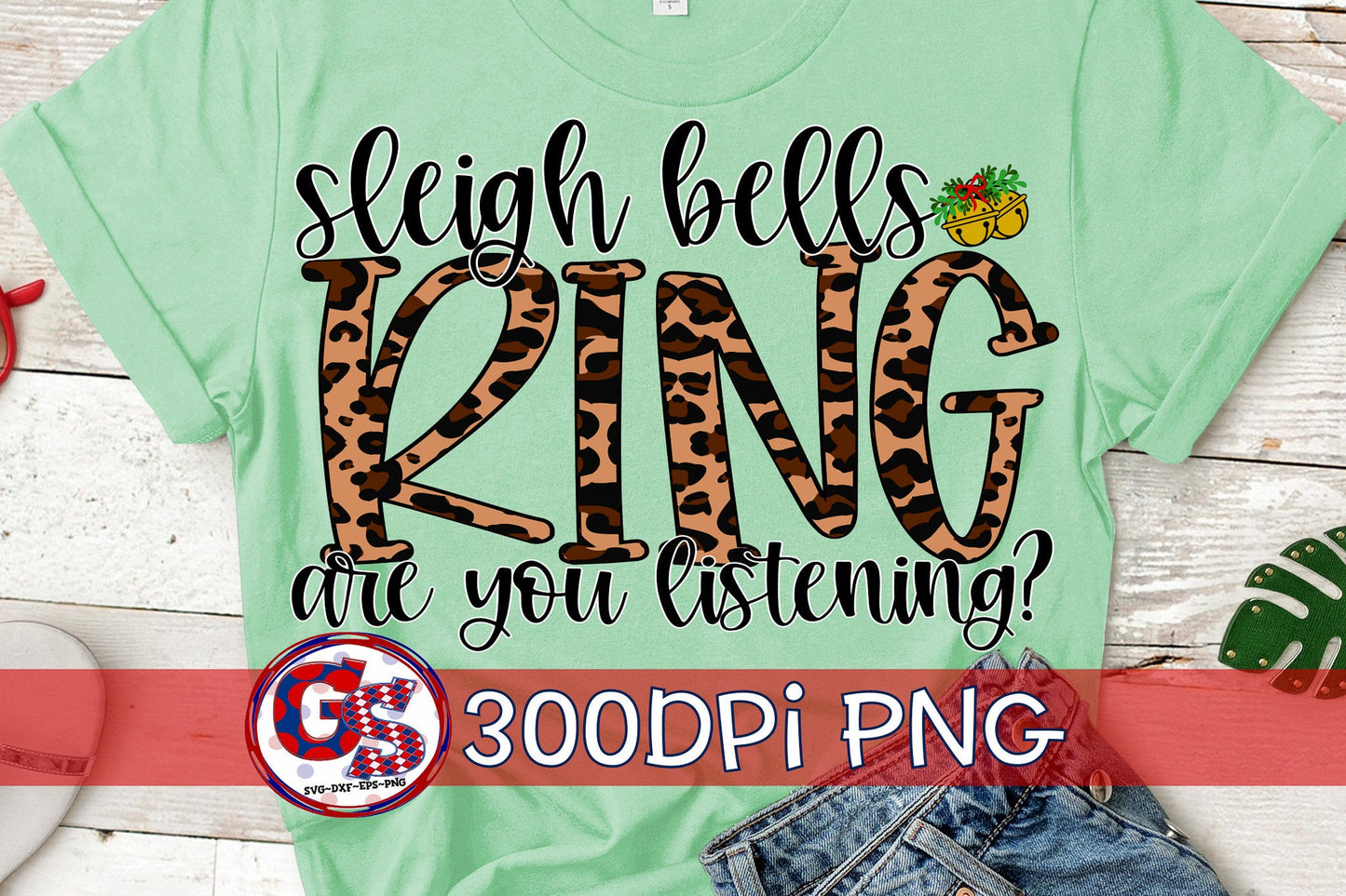 Sleigh Bells Ring Are You Listening PNG for Sublimation