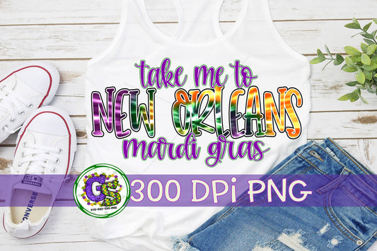 Take Me To New Orleans Mardi Gras PNG for Sublimation