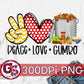 Peace Love Gumbo PNG Sublimation