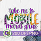 Take Me To Mobile Mardi Gras PNG for Sublimation
