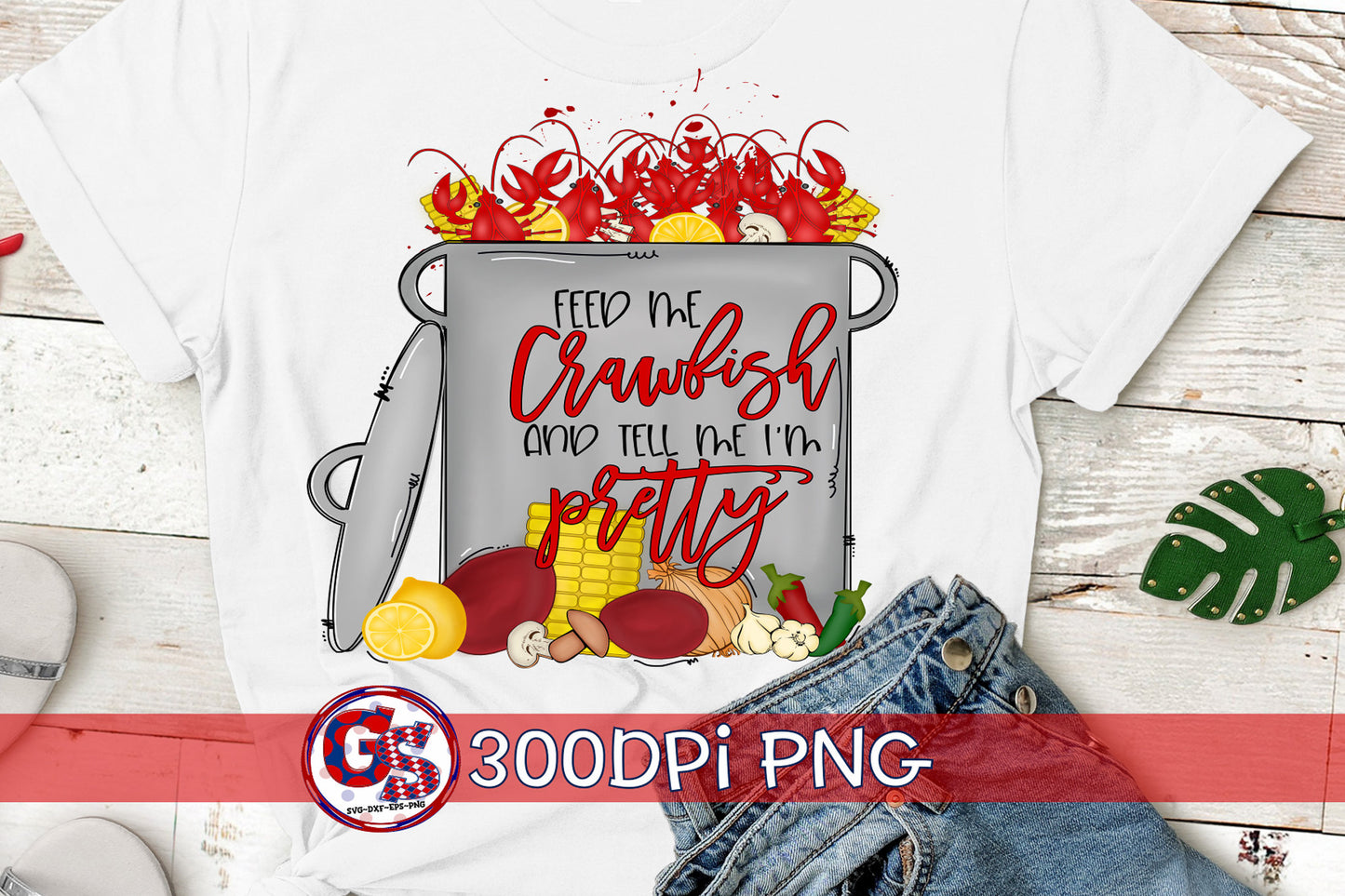 Feed Me Crawfish and Tell Me I'm Pretty PNG Sublimation