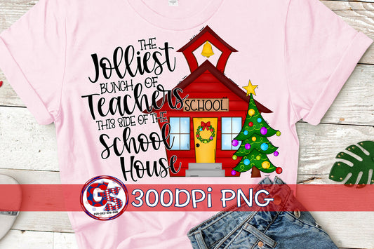 Jolliest Bunch Of Teachers This Side of the School House PNG for Sublimation. Christmas PNG | Teacher PnG |Teach PnG | Instant Download PnG