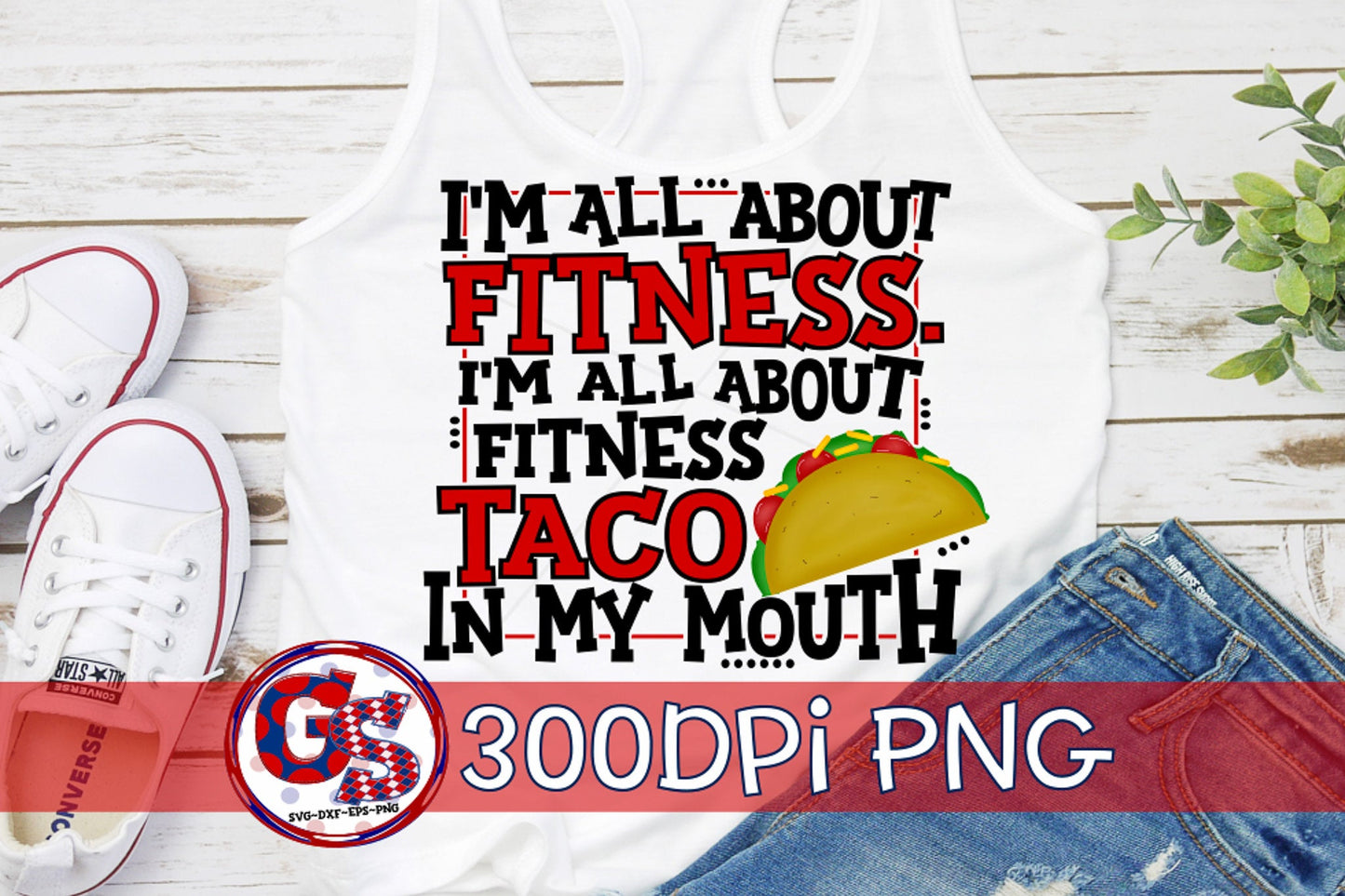 I'm All About Fitness, Fitness Taco In My Mouth PNG for Sublimation