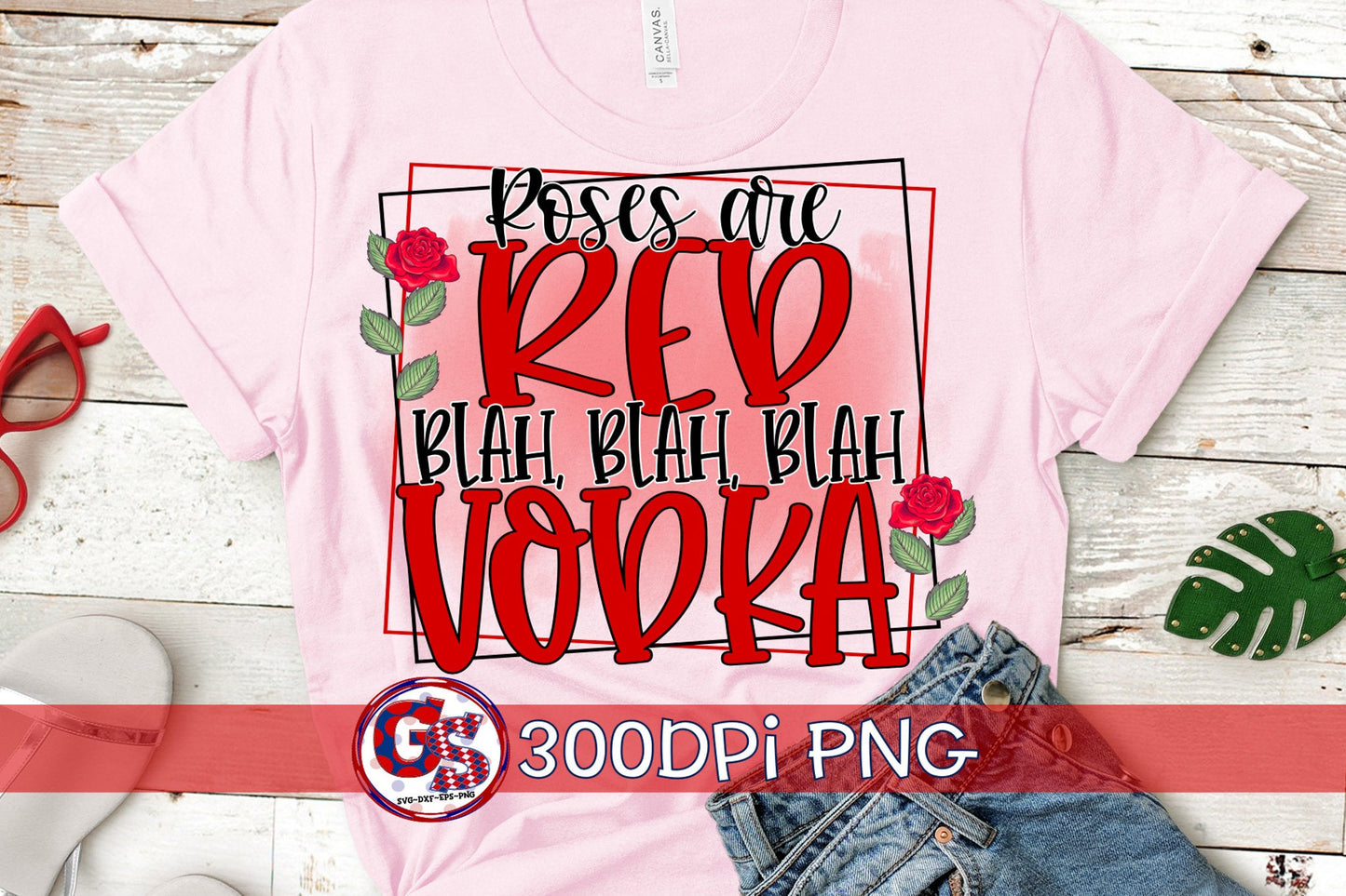 Roses Are Red Blah Blah Blah Vodka PNG for Sublimation.