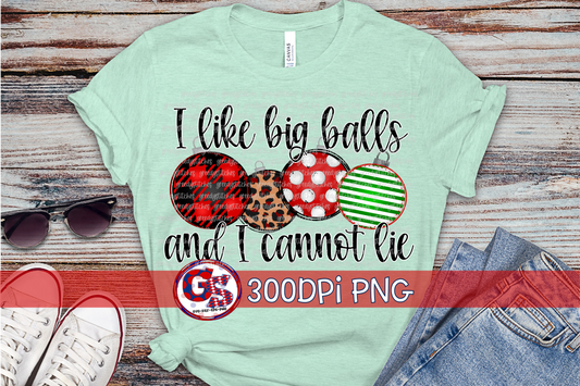 I Like Big Balls and I Cannot Lie PNG for Sublimation