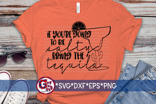 If You're Going to be Salty Bring the Tequila SVG DXF EPS PNG
