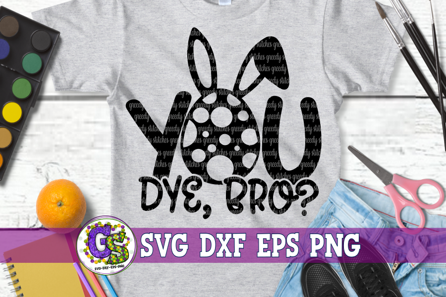 You Dye, Bro? SVG DXF EPS PNG
