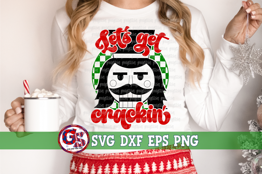 Let's Get Crackin' SVG DXF EPS PNG-Christmas Nutcracker SVG