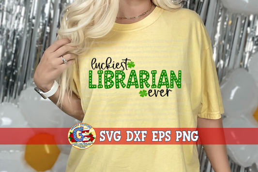 Luckiest Librarian Ever SVG DXF EPS PNG
