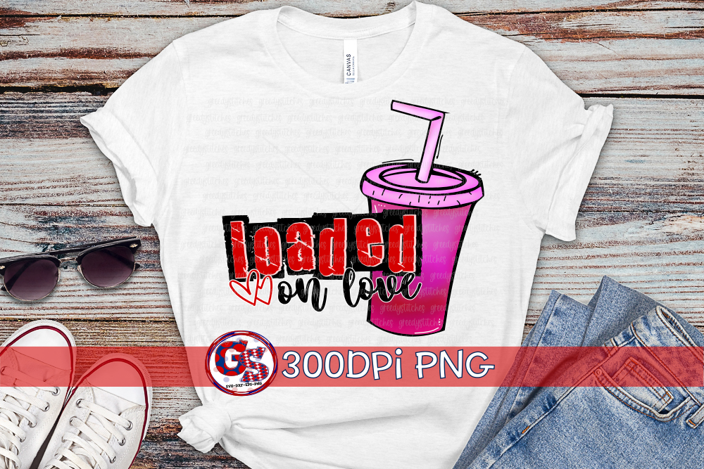 Loaded on Love PNG for Sublimation-Loaded Tea PNG