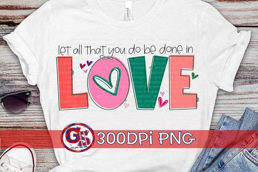 Let All That You Do Be Done in Love PNG for Sublimation