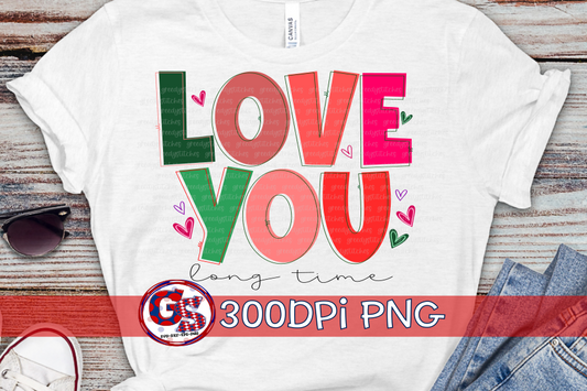 Love You Long Time PNG for Sublimation