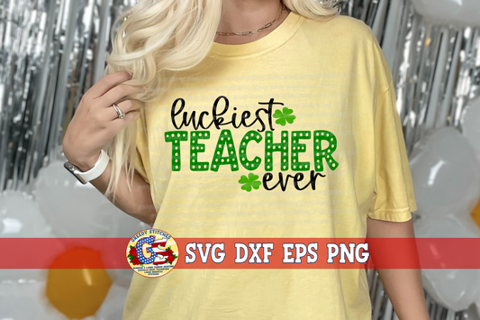 Luckiest Teacher Ever SVG DXF EPS PNG