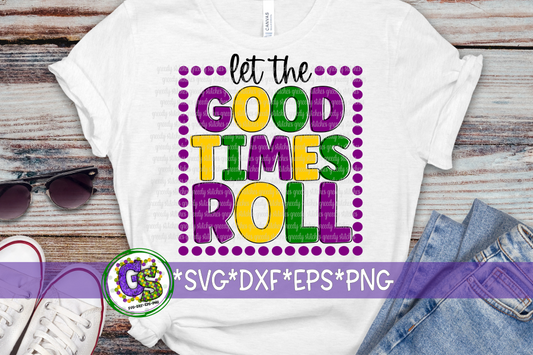Let the Good Times Roll SVG DXF EPS PNG
