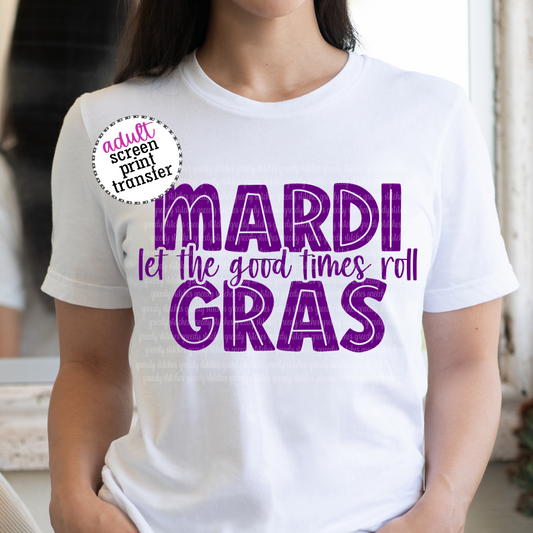 Mardi Gras Let The Good Times Roll ADULT Screen Print Transfer