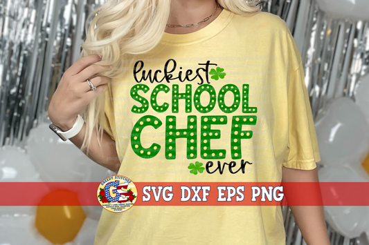 Luckiest School Chef Ever SVG DXF EPS PNG