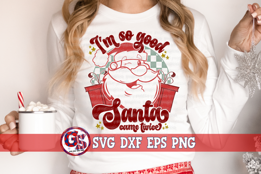 I'm So Good Santa Came Twice Retro SVG DXF EPS PNG