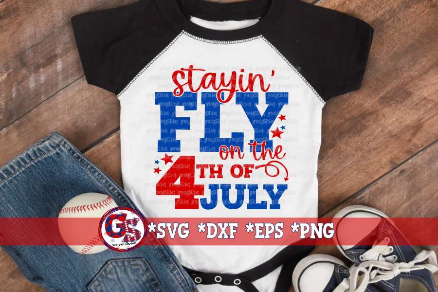Stayin' Fly on the 4th of July SVG DXF EPS PNG