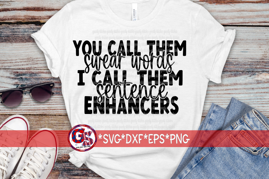 You Call Them Swear Words I Call Them Sentence Enhancers SVG DXF EPS PNG