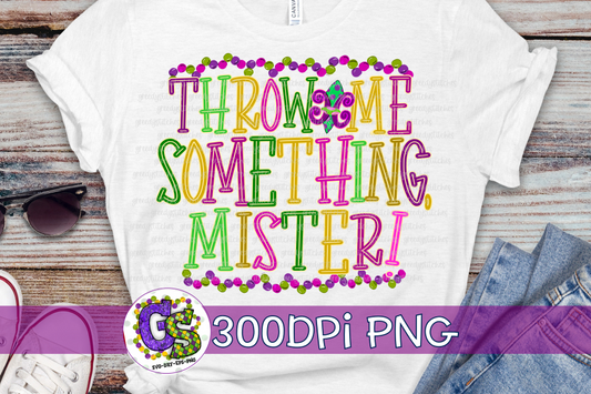 Throw Me Something, Mister PNG for Sublimation