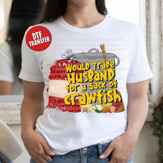 Would Trade Husband for a Sack of Crawfish DTF Transfer