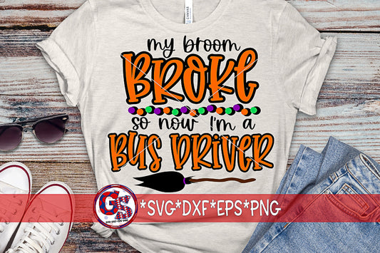 My Broom Broke So Now I'm A Bus Driver SVG DXF EPS PNG