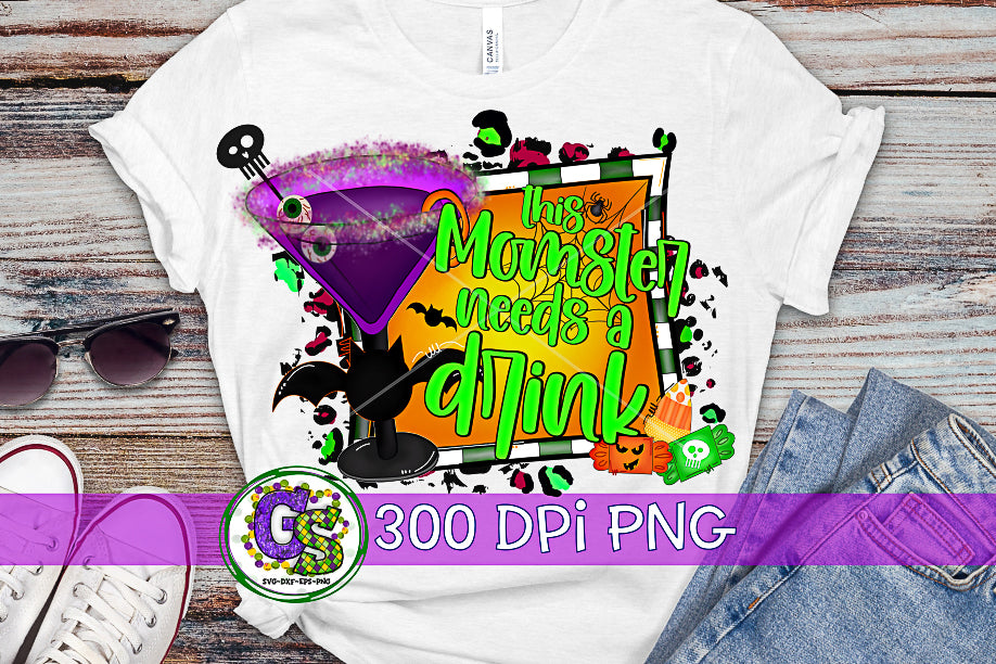 This Momster Needs a Drink PNG for Sublimation-Halloween PNG