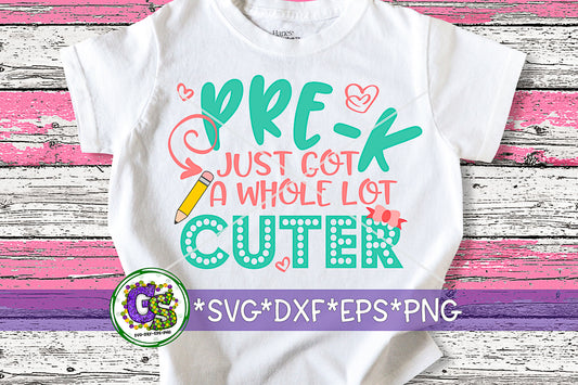 Pre-K Just Got A Whole Lot Cuter SVG DXF EPS PNG