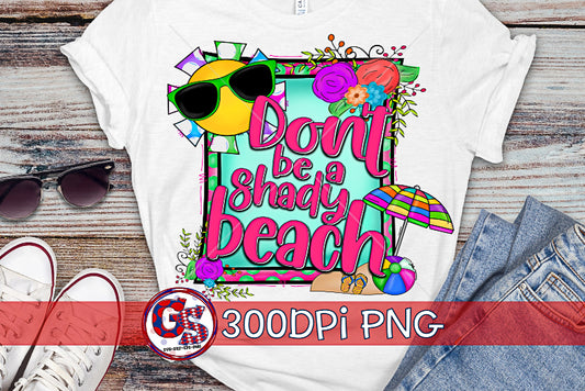 Don't Be a Shady Beach PNG for Sublimation