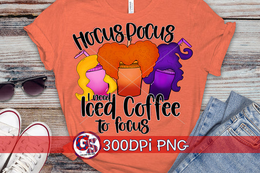 I Need Iced Coffee To Focus PNG Sublimation
