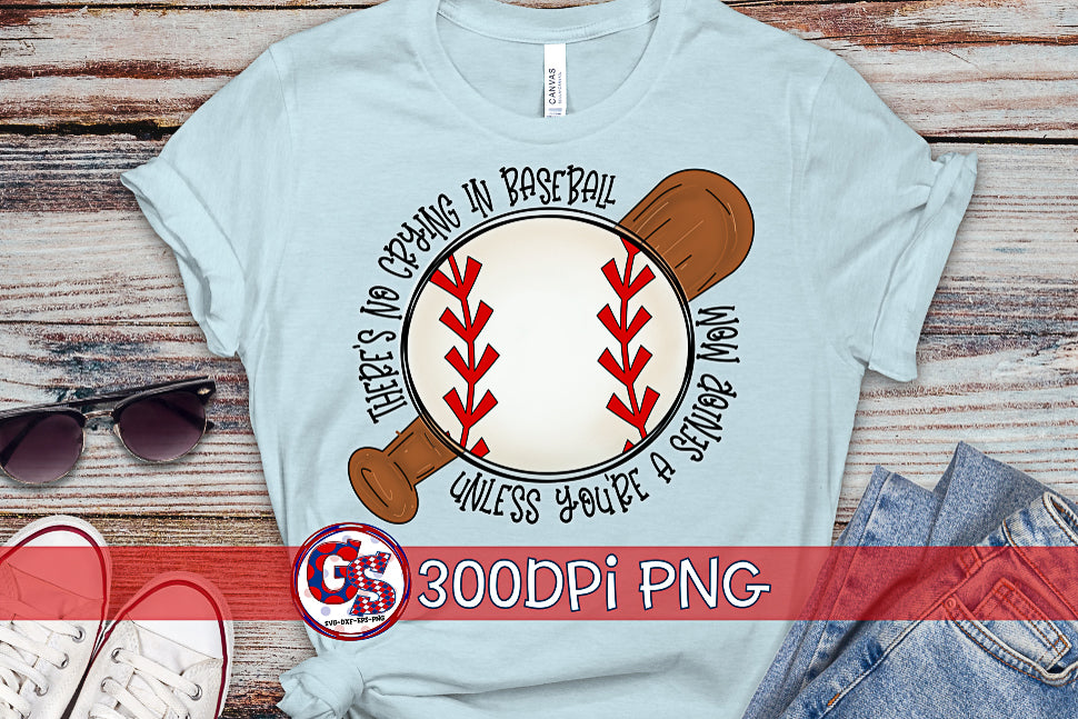 There's No Crying In Baseball Unless You're a Senior Mom PNG for Sublimation