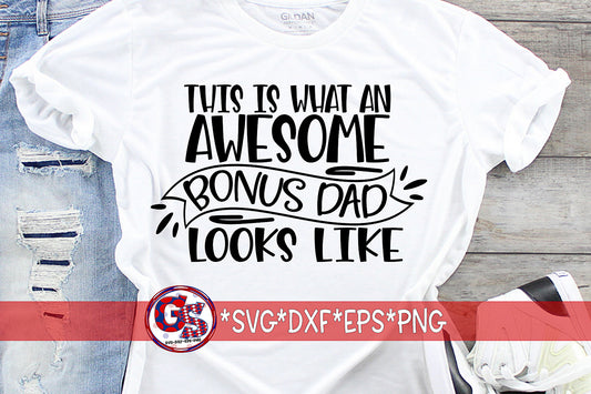 This Is What An Awesome Bonus Dad Looks Like SVG DXF EPS PNG