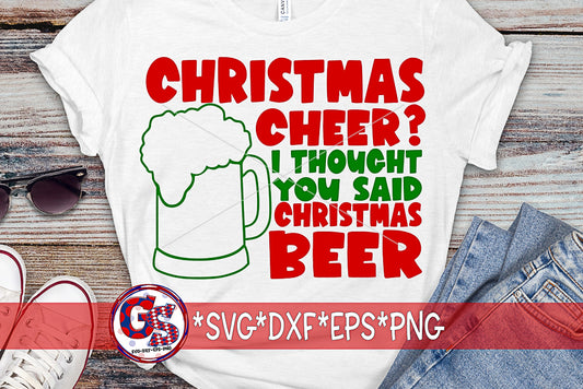 Christmas Cheer? I Thought You Said Christmas Beer SVG DXF EPS PNG